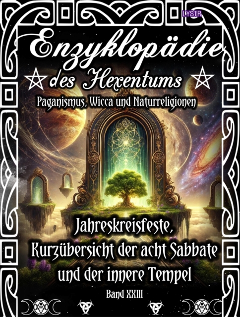 Enzyklopädie des Hexentums - Jahreskreisfeste, Kurzübersicht der acht Sabbate und der innere Tempel - Band 23