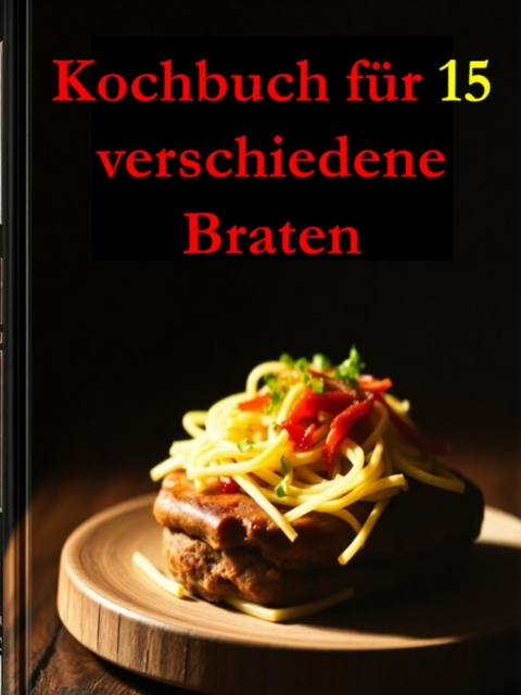 Kochbuch für 15 verschiedene Braten