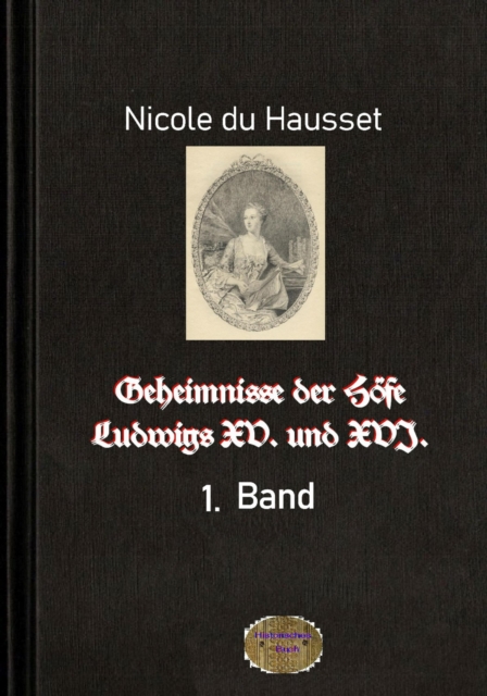 Geheimnisse der Höfe Ludwigs XV. und XVI., 1. Band