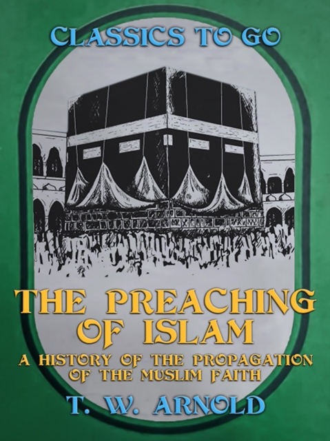 Preaching of Islam A History of the Propagation of the Muslim Faith