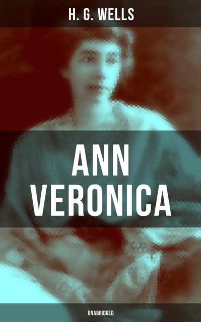 Ann Veronica (Unabridged) : A Feminist Classic