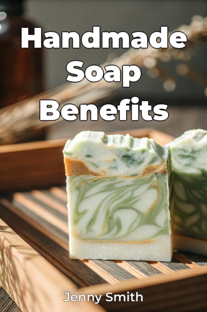 Handmade Soap Benefits