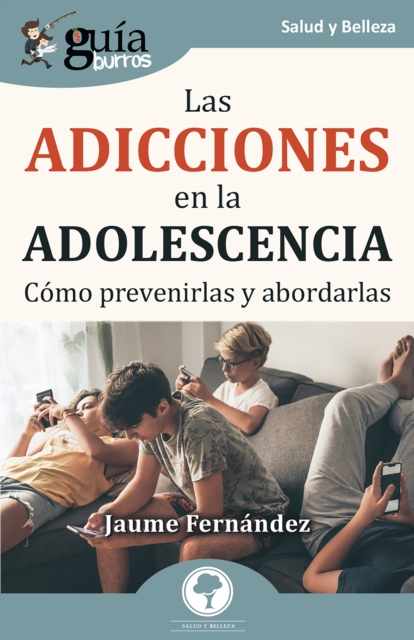GuíaBurros: Las adicciones en la adolescencia