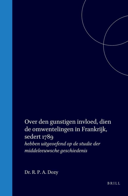 Over den gunstigen invloed, dien de omwentelingen in Frankrijk, sedert 1789, hebben uitgeoefend op de studie der middeleeuwsche geschiedenis