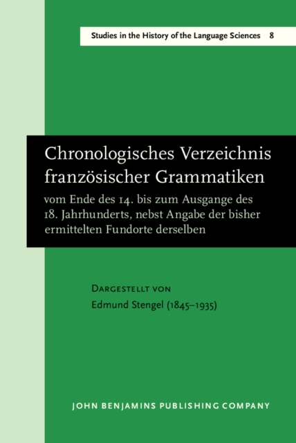 Chronologisches Verzeichnis französischer Grammatiken vom Ende des 14. bis zum Ausgange des 18. Jahrhunderts, nebst Angabe der bisher ermittelten Fundorte derselben