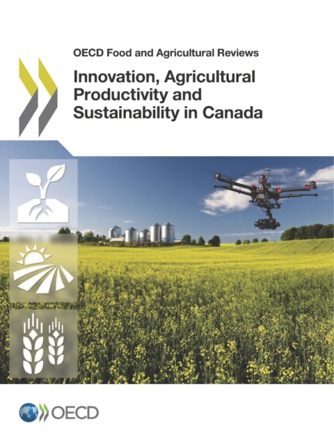 OECD Food and Agricultural Reviews Innovation, Agricultural Productivity and Sustainability in Canada