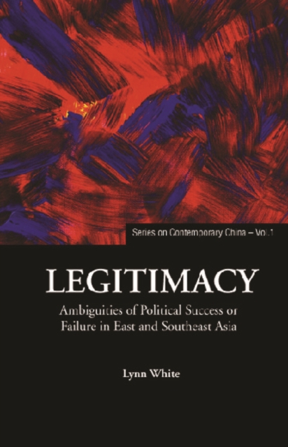 Legitimacy: Ambiguities Of Political Success Or Failure In East And Southeast Asia