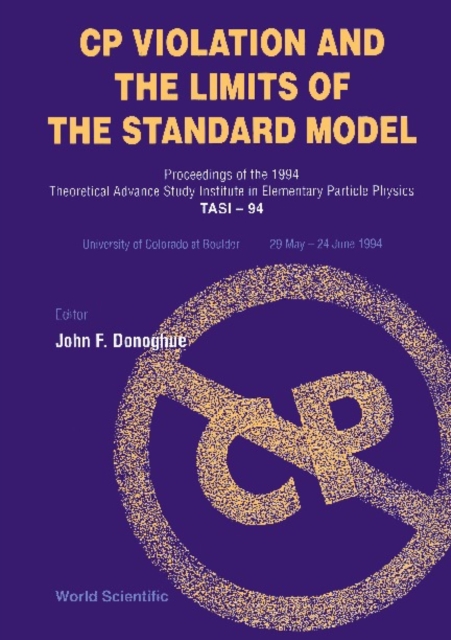 Cp Violation And The Limits Of The Standard Model - Proceedings Of The 1994 Theoretical Advanced Study Institute In Elementary Particle Physics (Tasi-94)