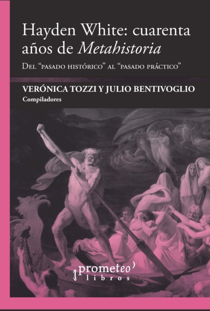 Hayden White : cuarenta años de Metahistoria