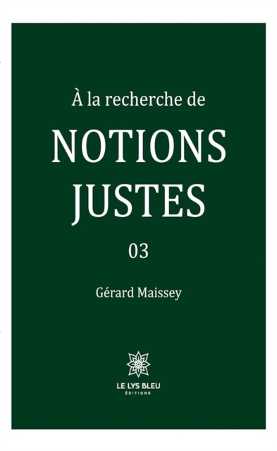 A la recherche de notions justes - Tome 3