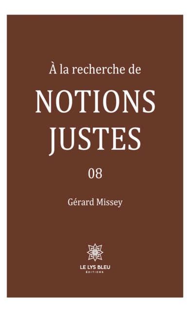 A la recherche de notions justes - Tome 8