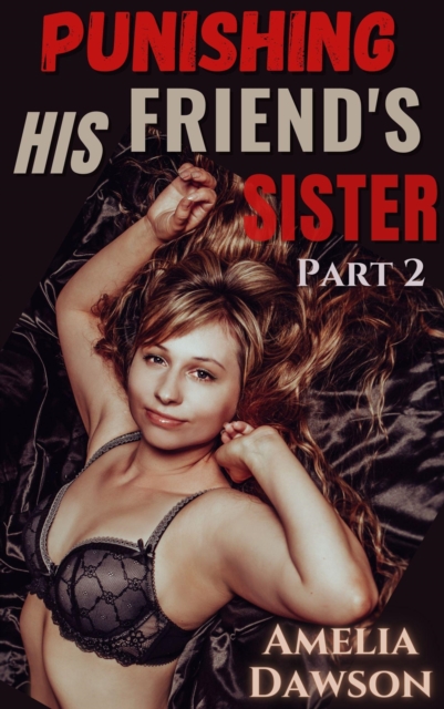 Punishing His Friend's Sister: Part 2
