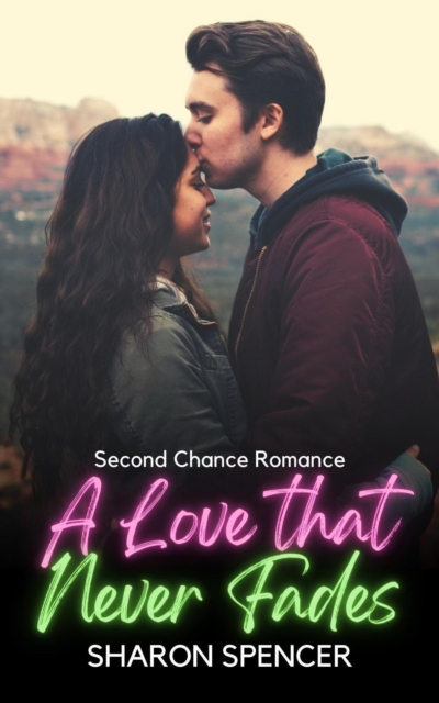 Love that Never Fades:  Second Chance Romance