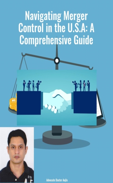 Navigating Merger Control in the U.S.A: A Comprehensive Guide