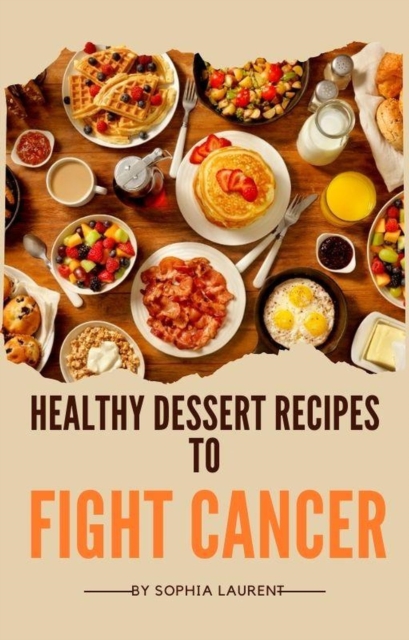 Healthy Dessert Recipes to Fight Cancer