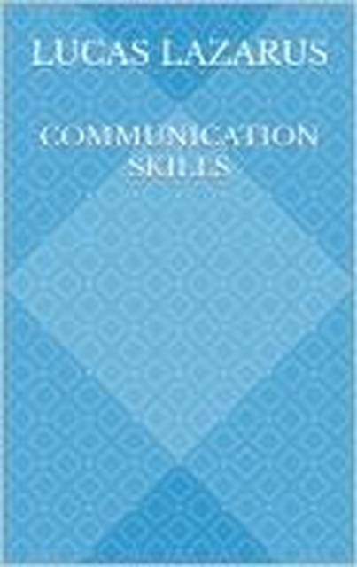 Communication Skills: Be Charming, Likable and Socially Confident