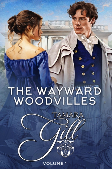 Wayward Woodvilles: Volume 1: Books 1-3