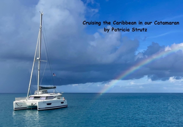 Cruising the Caribbean in our Catamaran