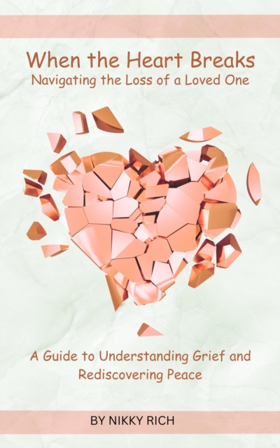 When the Heart Breaks Navigating the loss of a loved one