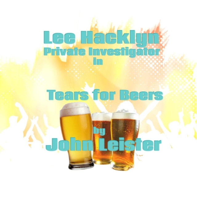 Lee Hacklyn Private Investigator in Tears for Beers
