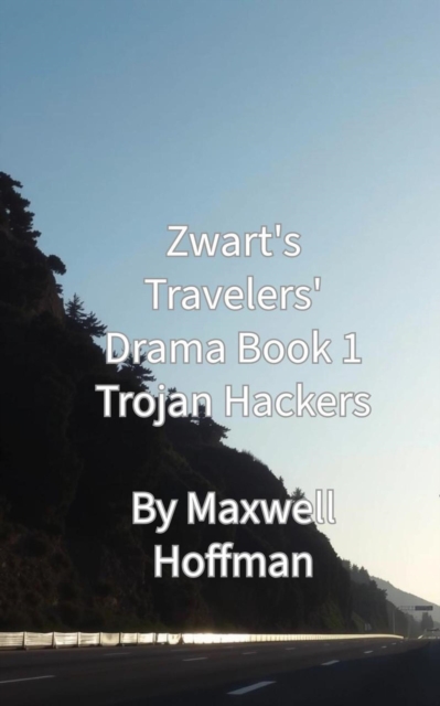 Zwart's Travelers' Drama Book 1 Trojan Hackers