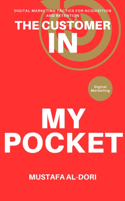Customer in My Pocket: Digital Marketing Tactics for Acquisition and Retention