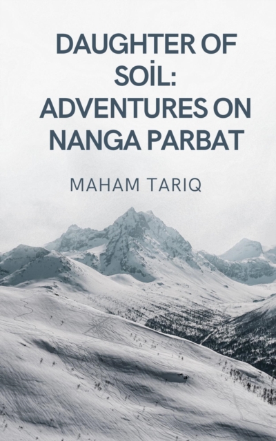 Daughter of Soil, Shadow of the Ice Giant: Adventures on Nanga Parbat