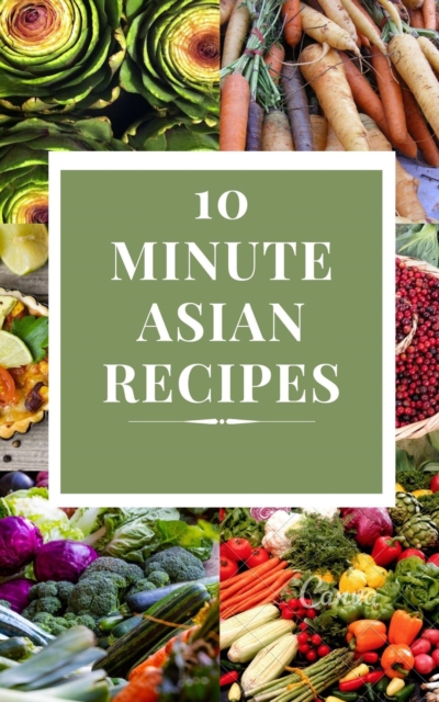 10 Minute Asian Recipes