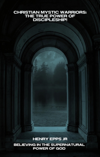 Christian Mystic Warriors: The true power of Discipleship!