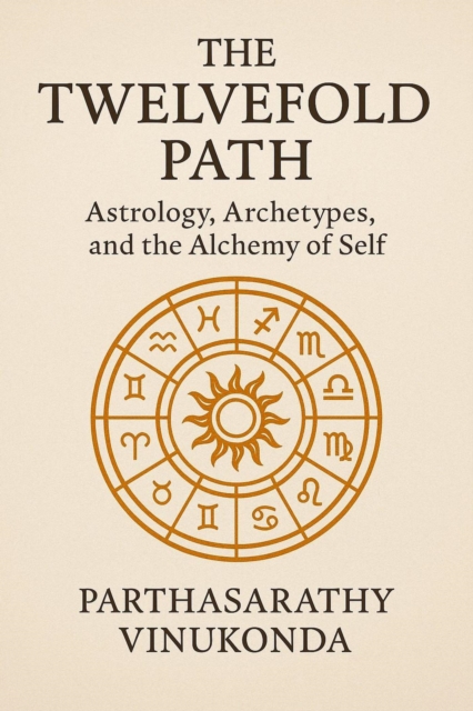 Twelvefold Path: Astrology, Archetypes, and the Alchemy of Self