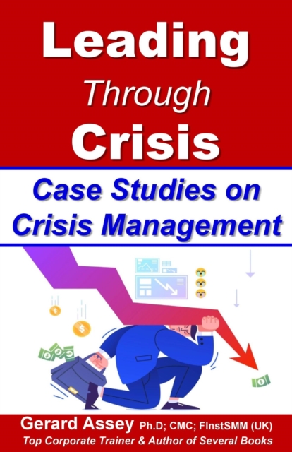 Leading Through Crisis    Case Studies on Crisis Management