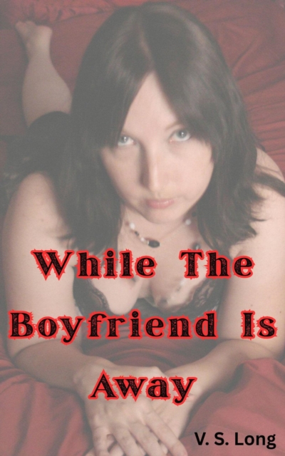 While The Boyfriend Is Away