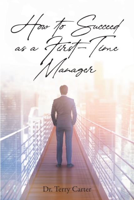 How to Succeed as a First-Time Manager