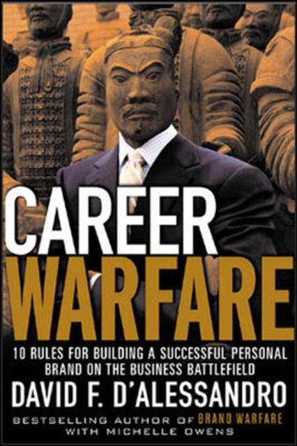 Career Warfare: 10 Rules for Building a Successful Personal Brand and Fighting to Keep It