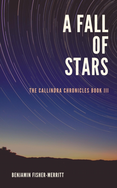 Callindra Chronicles Book Three - A Fall of Stars