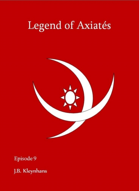 Legend of Axiates Episode 9