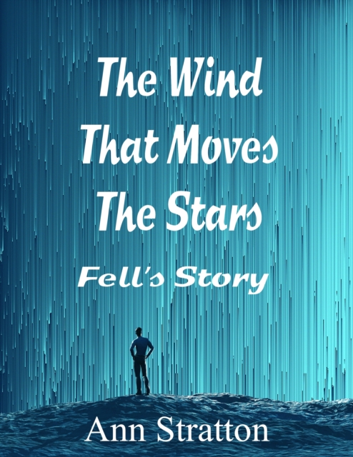 Wind That Moves The Stars: Fell's Story