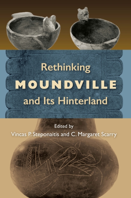 Rethinking Moundville and Its Hinterland