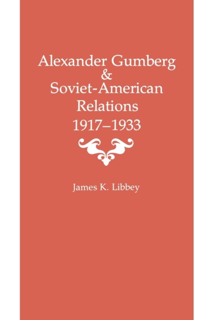 Alexander Gumberg and Soviet-American Relations