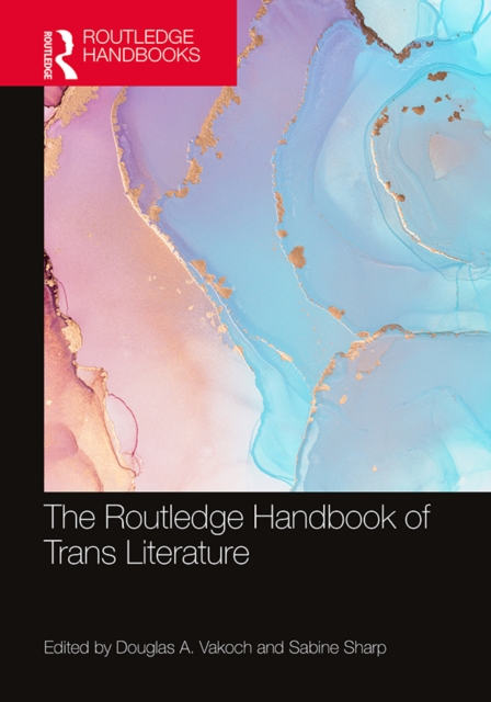 Routledge Handbook of Trans Literature