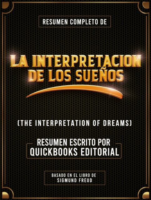Resumen Completo De La Interpretacion De Los Suenos (The Interpretation Of Dreams)