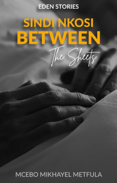 Eden Stories: Sindi Nkosi - Between the Sheets