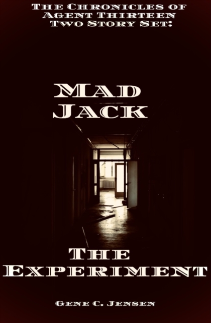 Chronicles of Agent Thirteen Two Story Set: Mad Jack and The Experiment