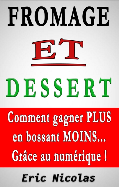 Fromage Et Dessert: Comment Gagner Plus En Bossant Moins... Grace Au Numerique !