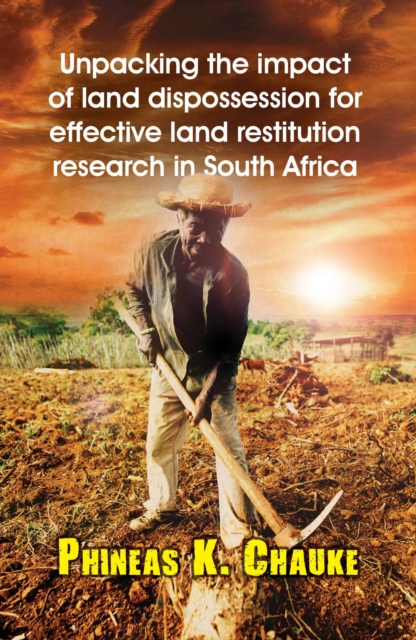 Unpacking the Impact of Land Dispossession for Effective Land Restitution Research in South Africa
