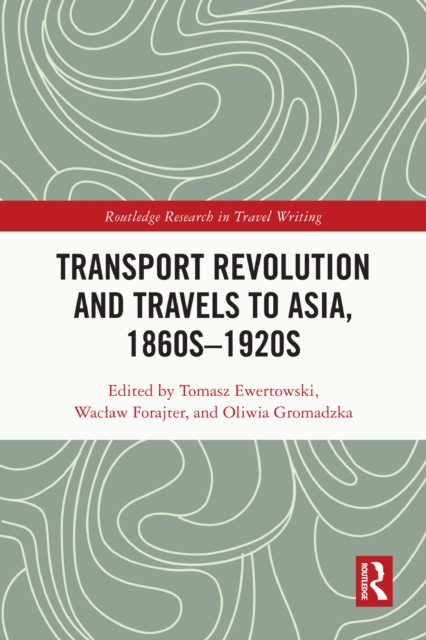 Transport Revolution and Travels to Asia, 1860s-1920s