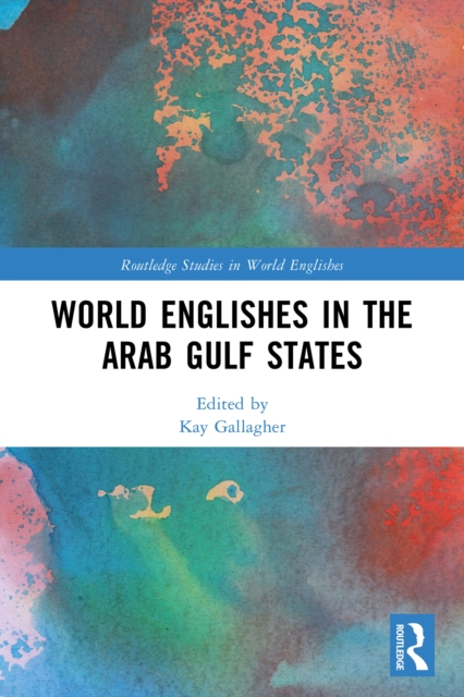 World Englishes in the Arab Gulf States