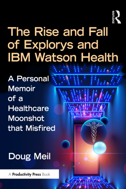 Rise and Fall of Explorys and IBM Watson Health