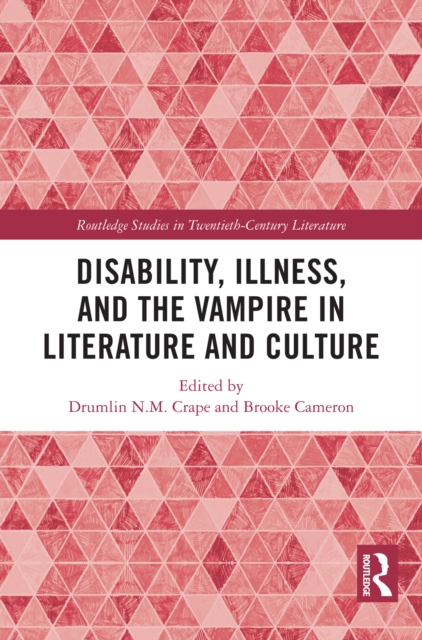 Disability, Illness, and the Vampire in Literature and Culture