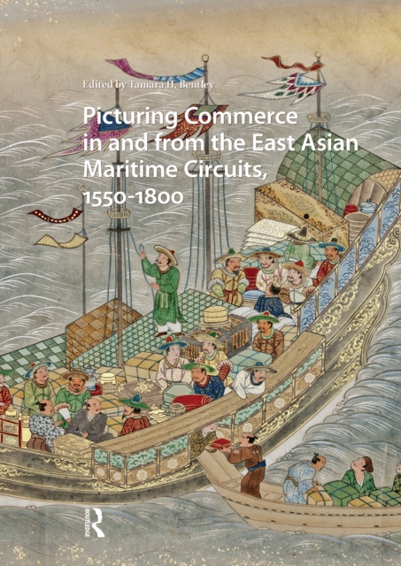 Picturing Commerce in and from the East Asian Maritime Circuits, 1550-1800